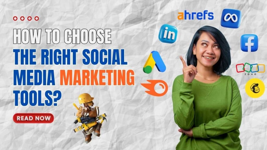 How to Choose the Right Social Media Marketing Tools?